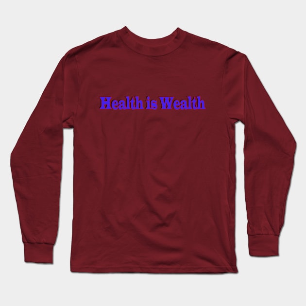 health is wealth Long Sleeve T-Shirt by paulashish